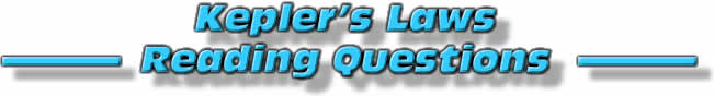 Kepler's Law's Reading Questions