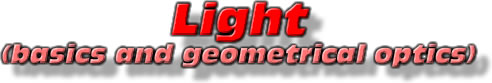 Light Basics and Geometrical Optics